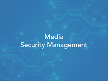 Media Security Management
